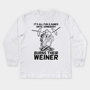 It's all fun and game until somebody burns their weiner T-shirt Kids Long Sleeve T-Shirt